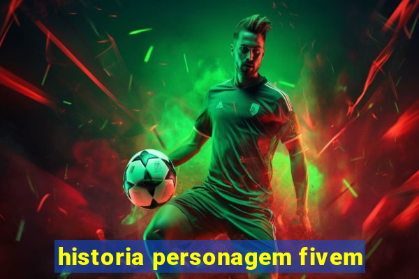 historia personagem fivem